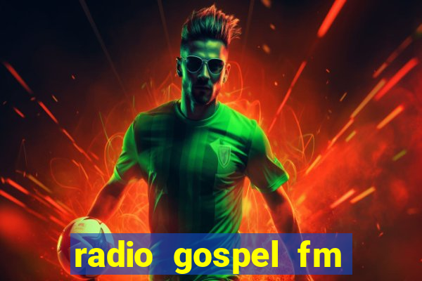 radio gospel fm salvador bahia